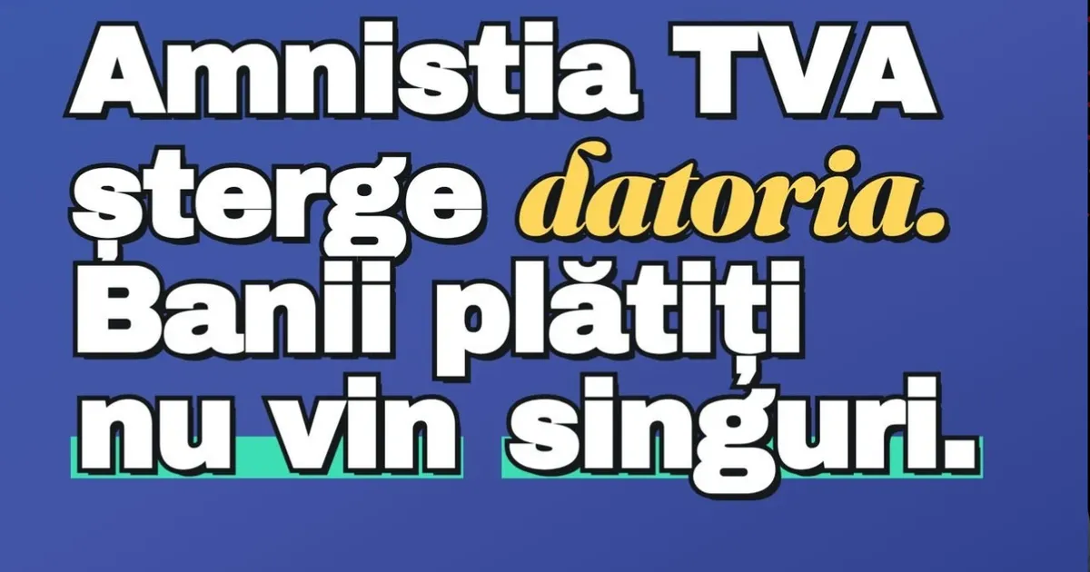 Amnistia TVA prin Legea 177/2026: Datoria se șterge singură, dar banii îi ceri tu
